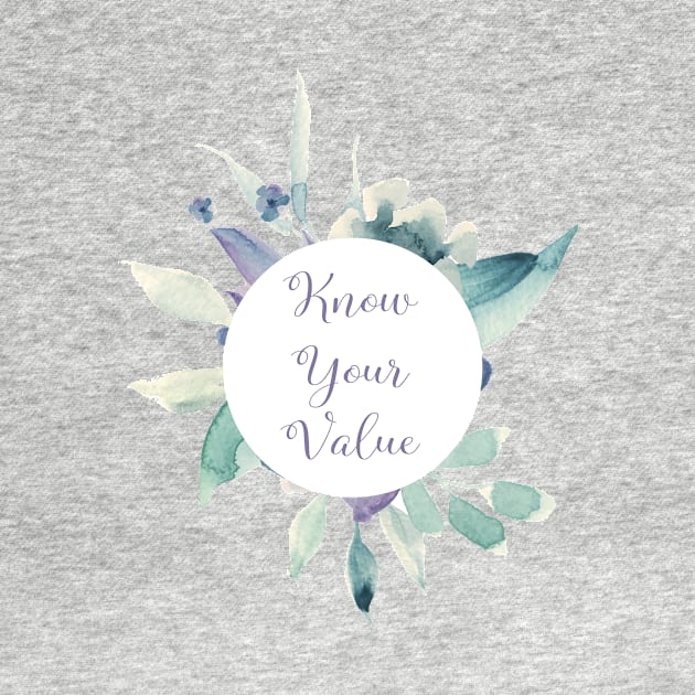 Know Your Value - A beautiful floral print by annaleebeer